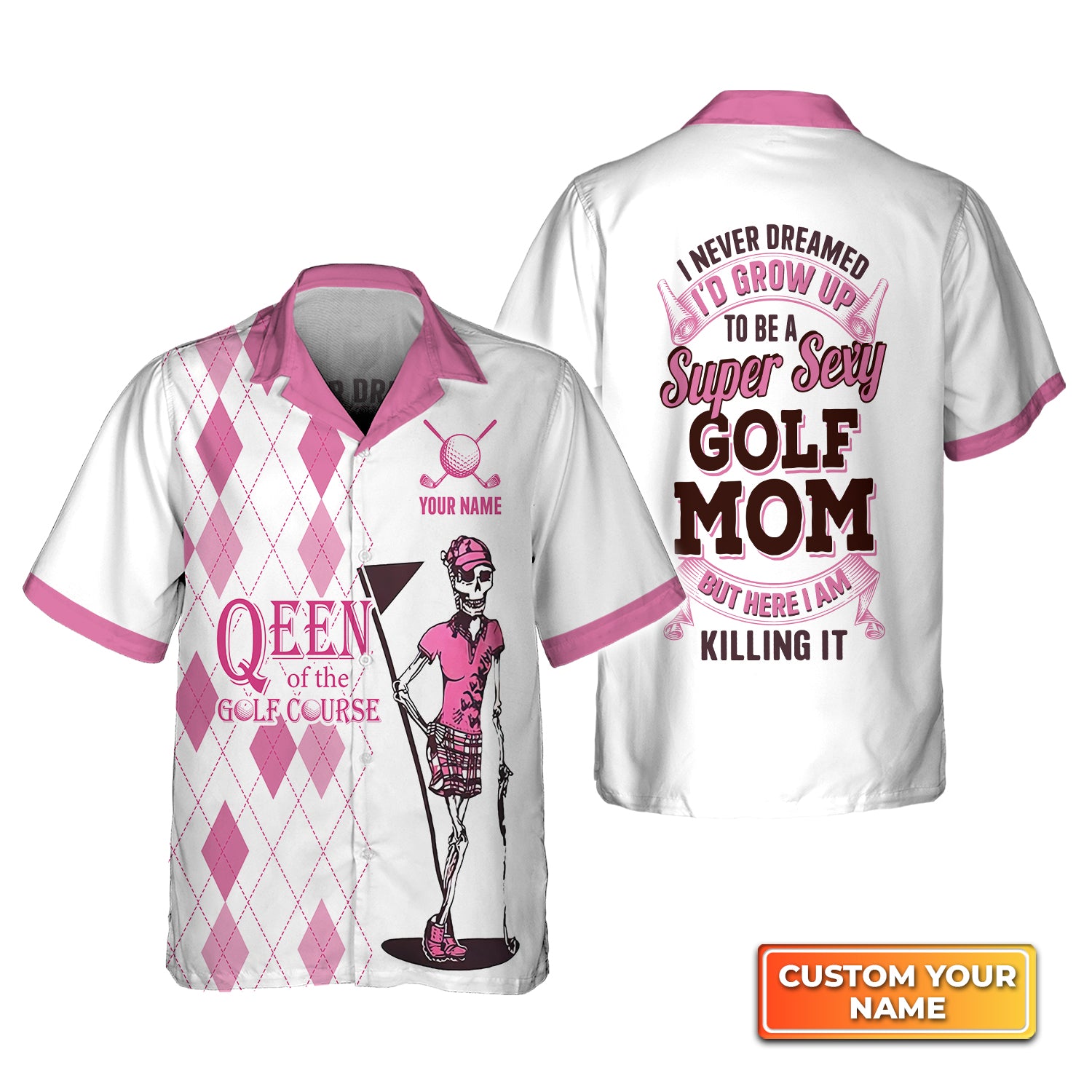 I Never Dreamed I'd Grow up to Be a Super Sexy Golf Mom - Personalized Name 3D Hawaiian Shirt QB95