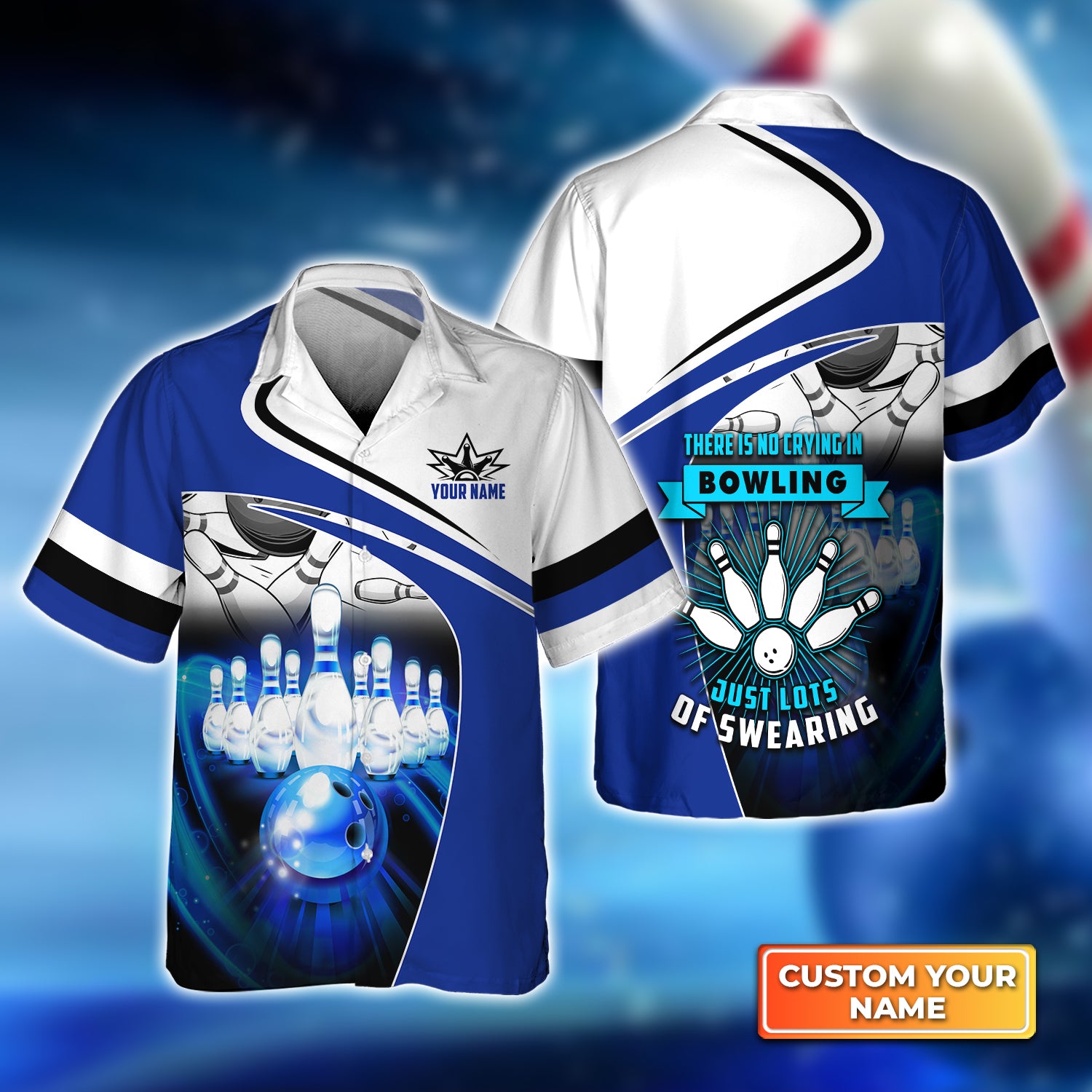 Blue Bowl, There Is No Crying In Bowling Just Lots Of Swearing Personalized Name 3D Hawaiian Shirt For Bowler QB95