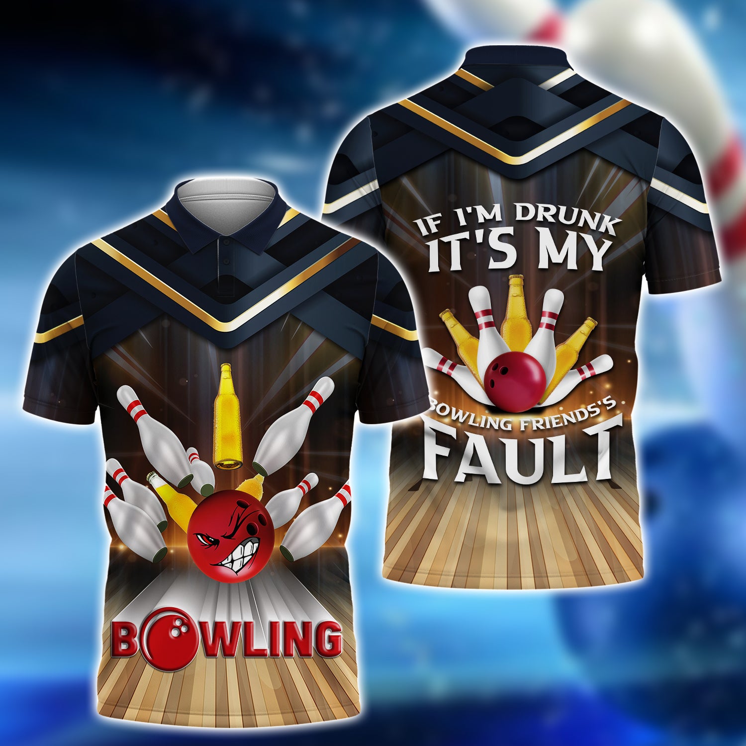 If I'm Drunk It's My Bowling Friend's Fault Beer Bowler 3D Polo Shirt QB95