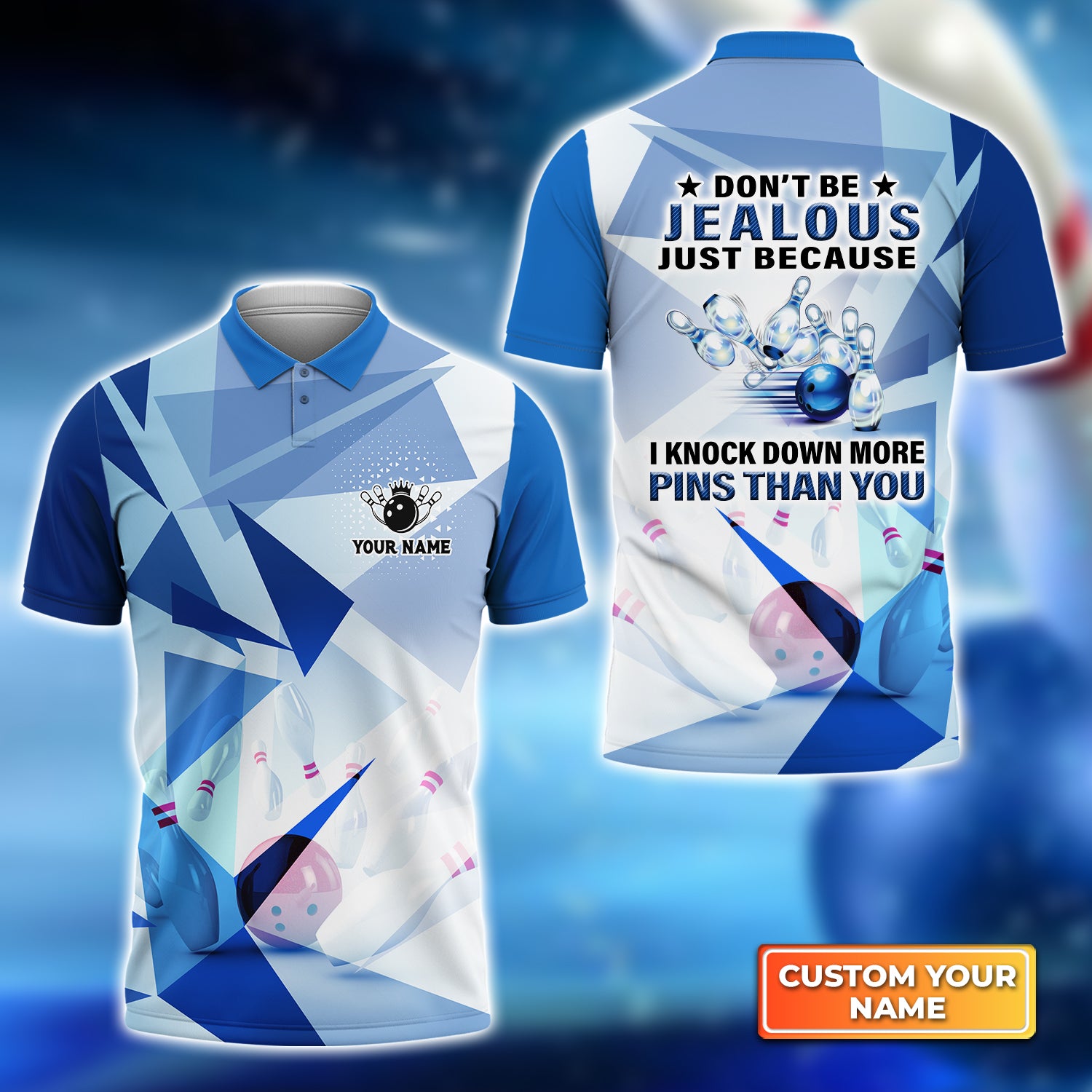 Blue Pattern Bowling Don't Be Jealous Just Because I Knock Down More Pins Than You Personalized Name 3D Polo Shirt QB95 Gift For Bowler