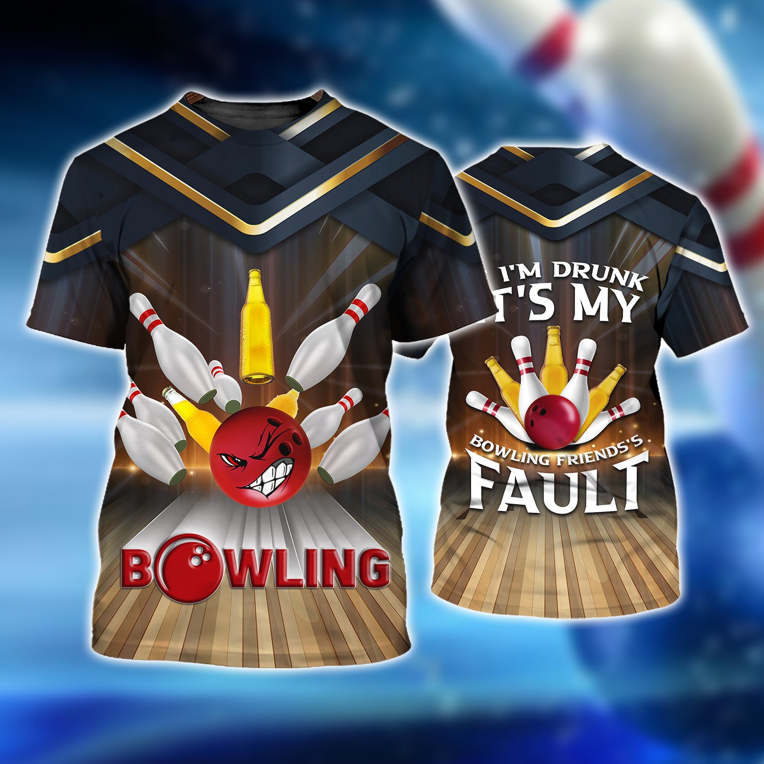 If I'm Drunk It's My Bowling Friend's Fault Beer Bowler Roll 3D Tshirt QB95