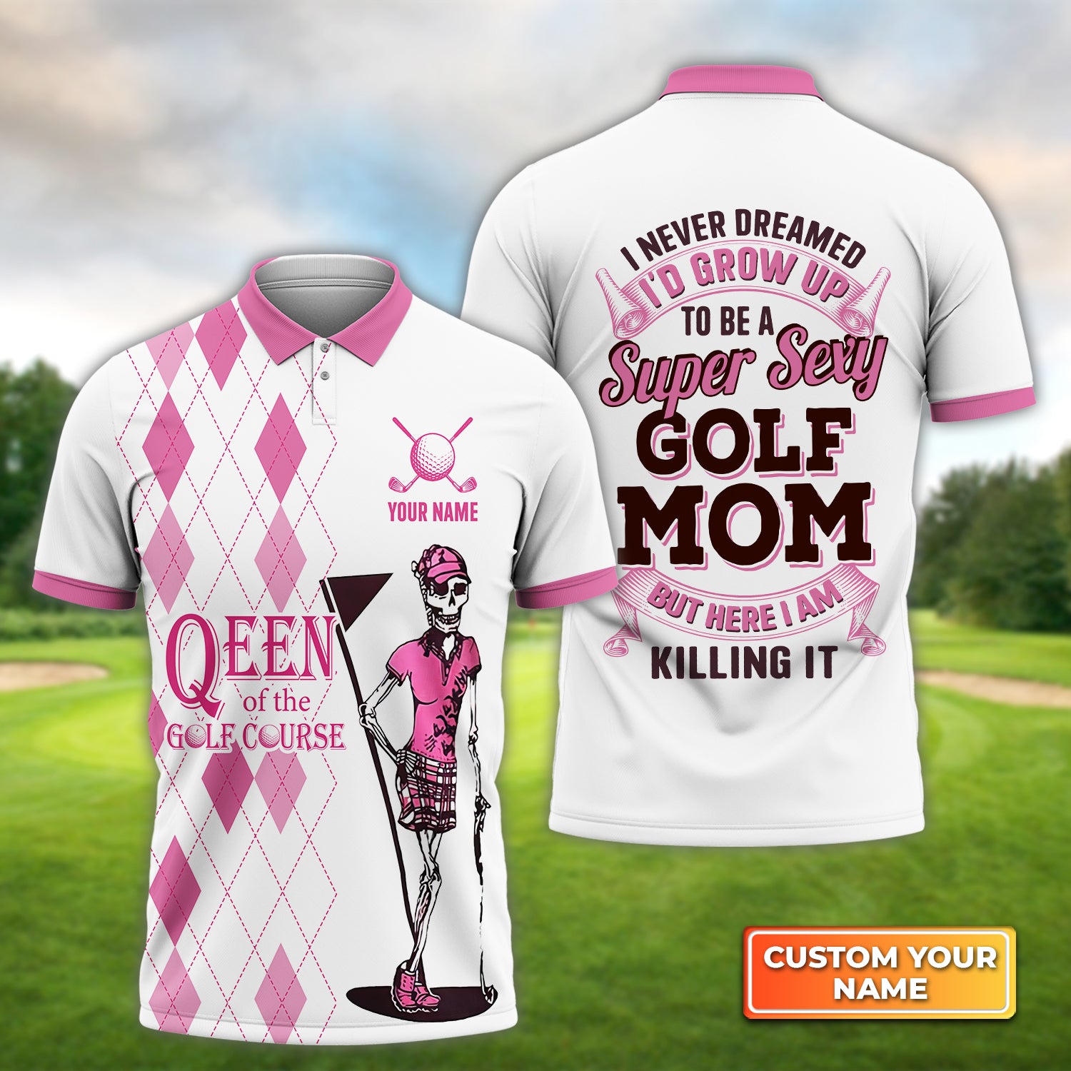 I Never Dreamed I'd Grow up to Be a Super Sexy Golf Mom - Personalized Name 3D Polo Shirt For Golfers QB95