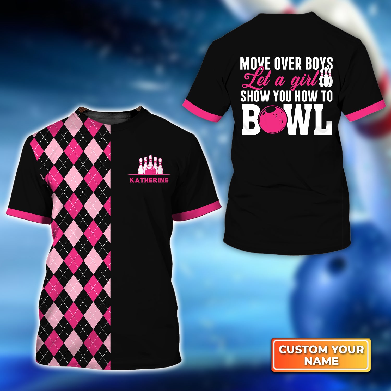 Move Over Boys Let A Girl Show You How to Bowl Personalized Name 3D Tshirt QB95